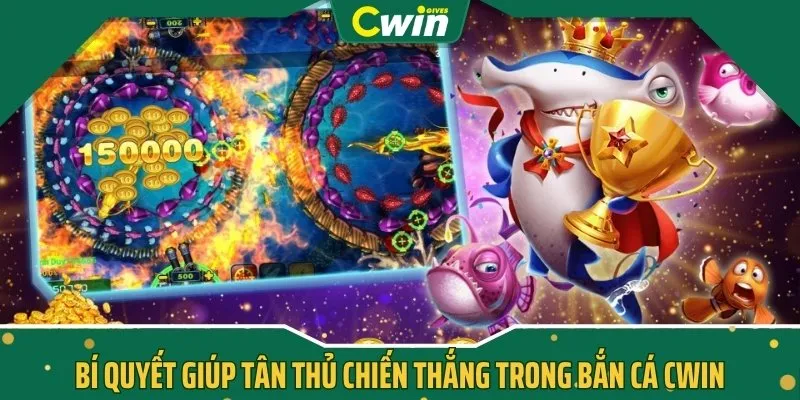 Bí quyết giúp tân thủ chiến thắng trong bắn cá CWIN