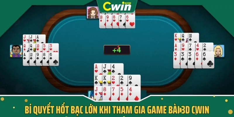 Bí quyết hốt bạc lớn khi tham gia game bài 3D CWIN