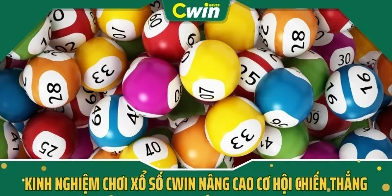 Kinh nghiệm chơi xổ số CWIN nâng cao cơ hội chiến thắng