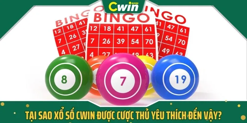 Tại sao xổ số CWIN được cược thủ yêu thích đến vậy?